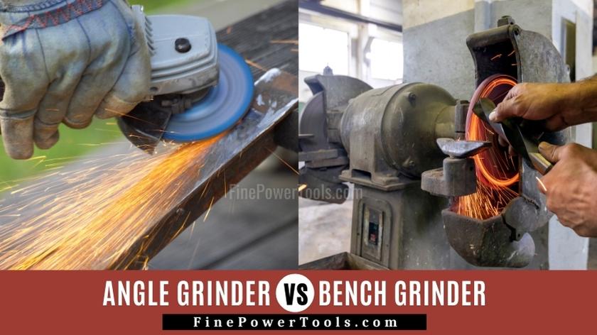 Angle Grinder vs Bench Grinder