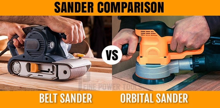 Belt Sander vs Orbital Sander vs Random orbital sander