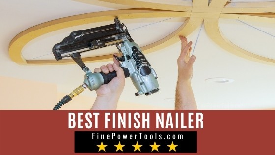 Best Finish Nailers