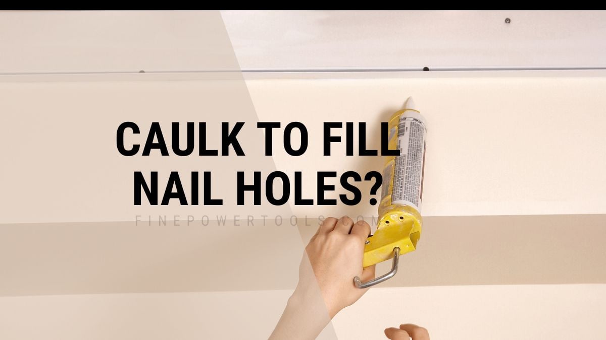 Filling Nail Holes with caulk