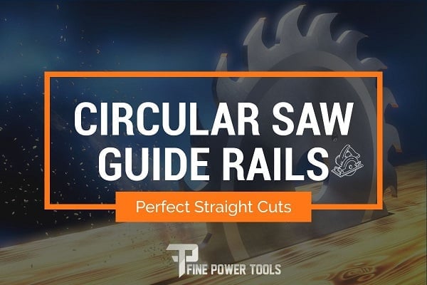 Best Circular Saw Guide Rails