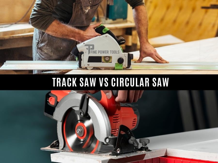 Track Saw vs Circular Saw