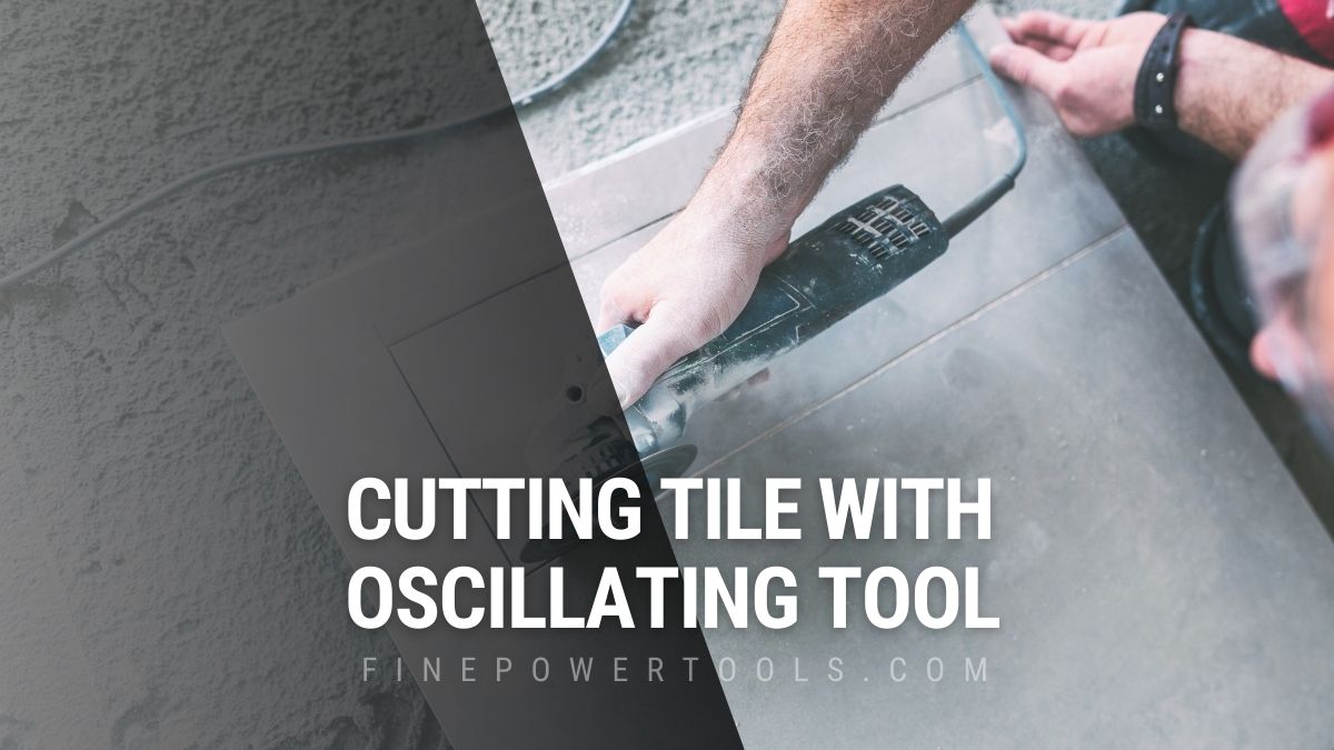 Cutting Tile with Oscillating Tool