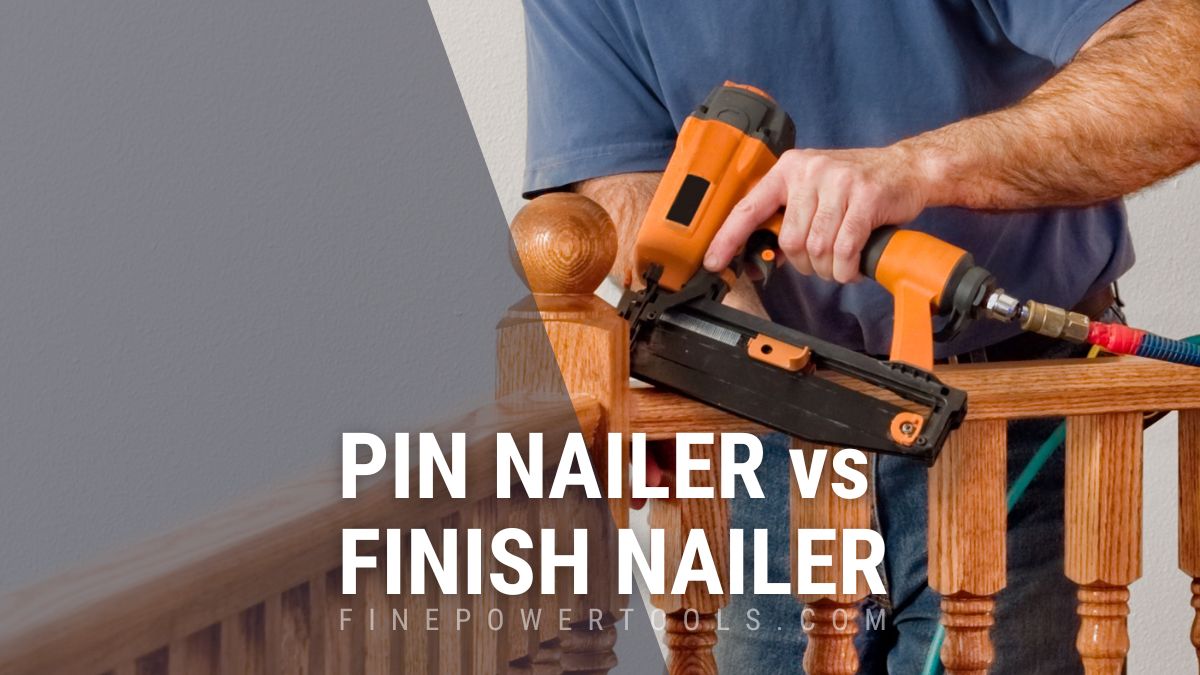 Man using Finish Nailer or Pin Nailer?