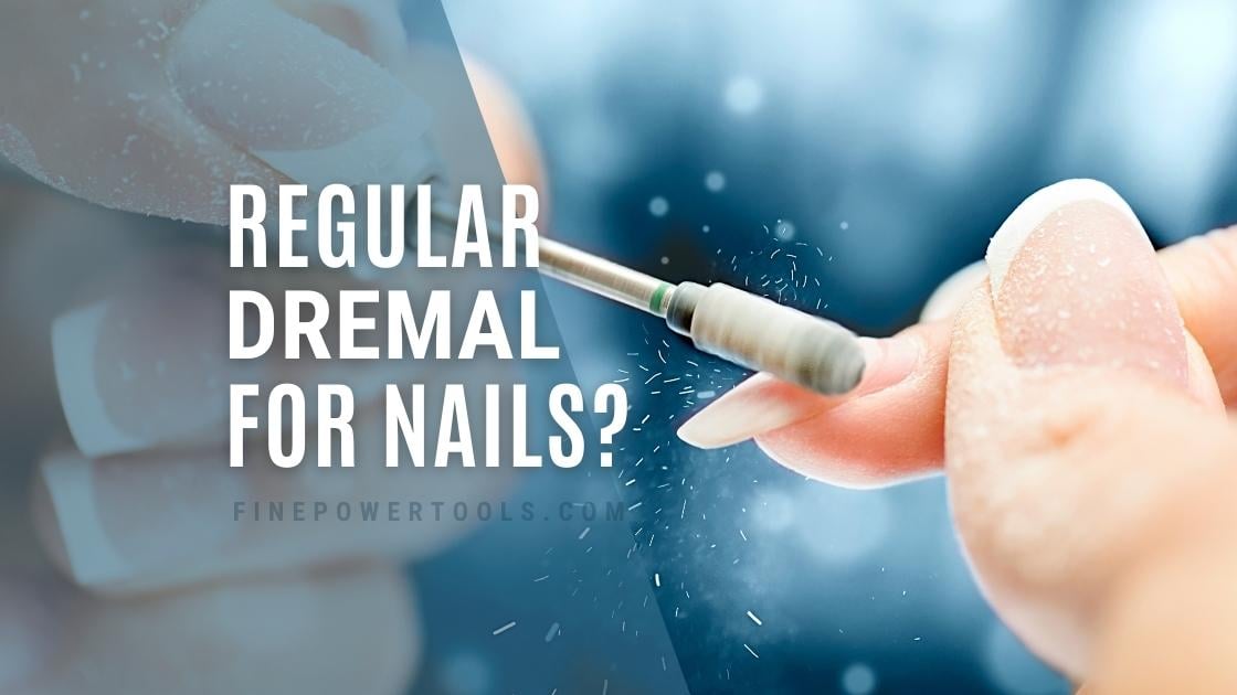 Regular Dremel for Human Nails