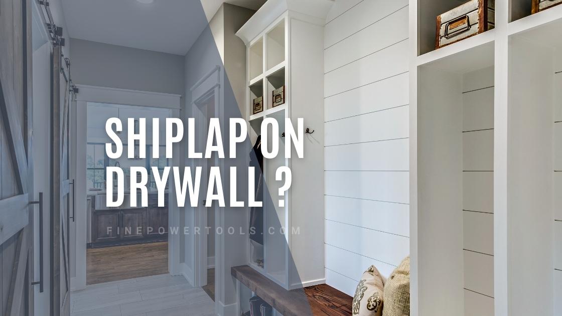 Shiplap Over Drywall