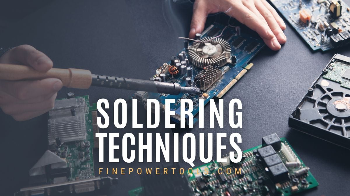 Soldering Techniques Explained