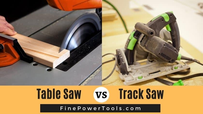 Table Saw vs. Track Saw Differences