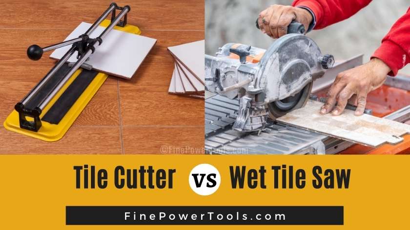 Manual Tile Cutter vs. Wet Tile Saw