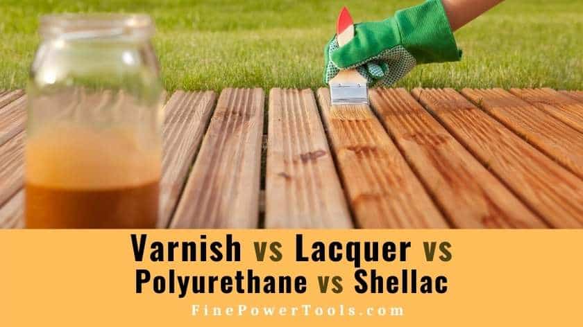 Coating varnish vs shellac vs lacquer vs polyurethene