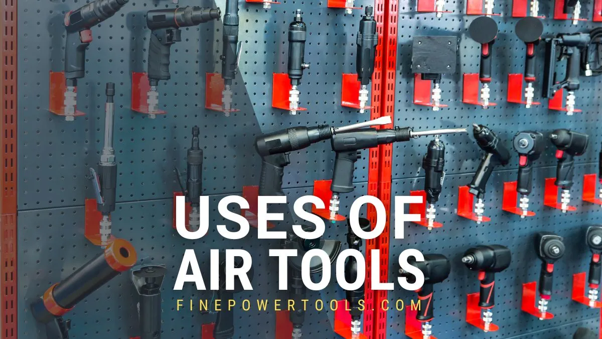 Pneumatic tools and their uses